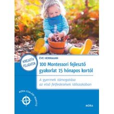 100 Montessori fejlesztő gyakorlat 15 hónapos kortól   -   Londoni Készleten